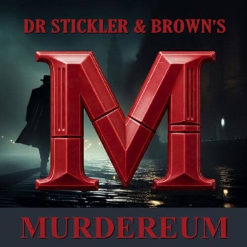 Dr Stickler & Brown's Murdereum
